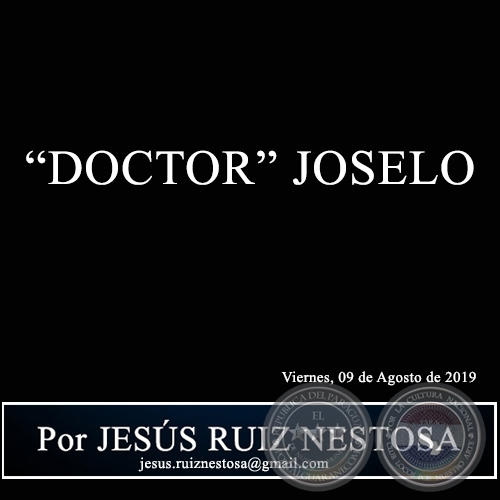 DOCTOR JOSELO - Por JESÚS RUIZ NESTOSA - Viernes, 09 de Agosto de 2019
